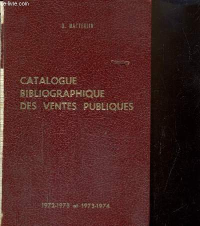 Catalogue bibliographiques des ventes publiques (Livres et manuscrits) : 1972-1973 et 1973-1974 : France, Angleterre, Belgique, Etats-Unis, Suisse