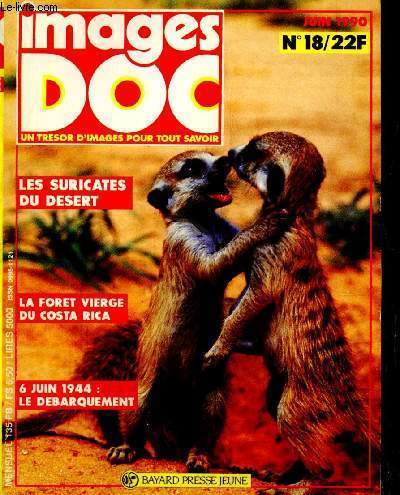 Images Doc n18 (juin 1990) :Dans la fort vierge du Costa Rica / 6 juin 1944 : le dbarquement / L'Agri-plane / La bande de suricates /....