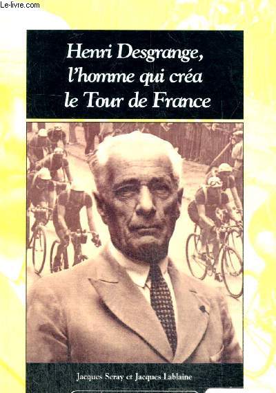 Henri Desgrange, l'homme qui cra le Tour de France