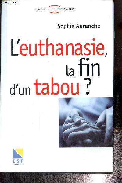 L'euthanasie, la fin d'un tabou ? (Collection 