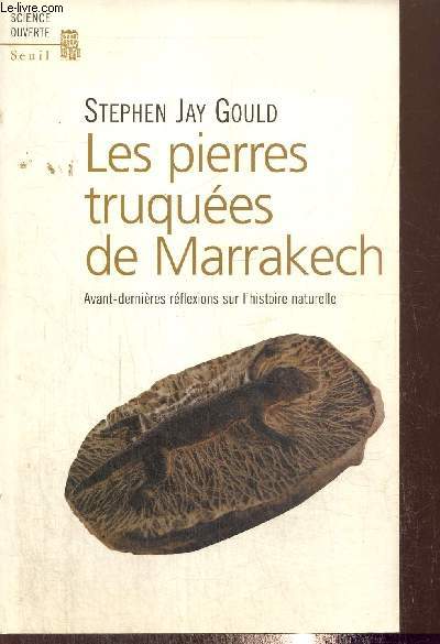 Les pierres truques de Marrakech - Avant-dernires rflexions sur l'histoire naturelle