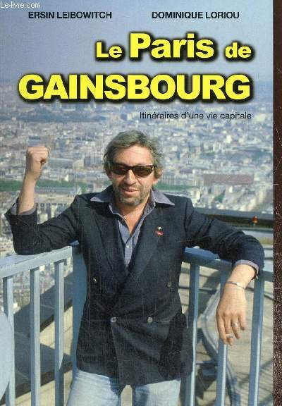 Le Paris de Gainsbourg - Itinraires d'une vie capitale