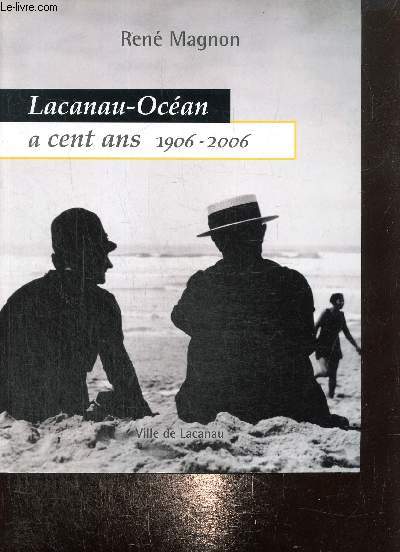 Lacanau-Ocan a cent ans 1906-2006