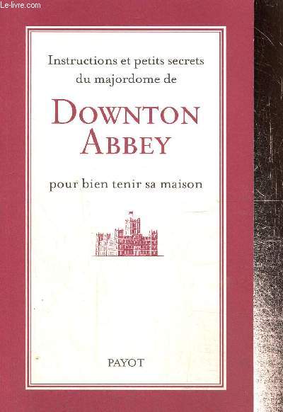 Instructions et petits secrets du majordome de Downtown Abbey pour bien tenir sa maison