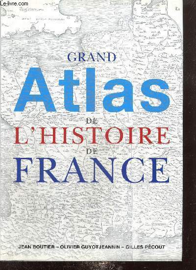 Grand Atlas de l'Histoire de France