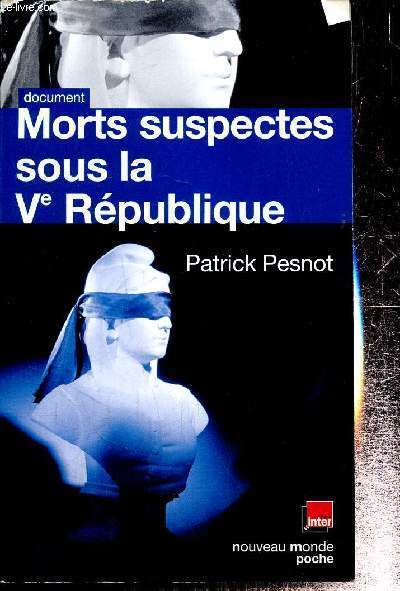 Morts suspectes sour la Ve Rpublique - Les dossiers secrets de Monsieur X (Collection 