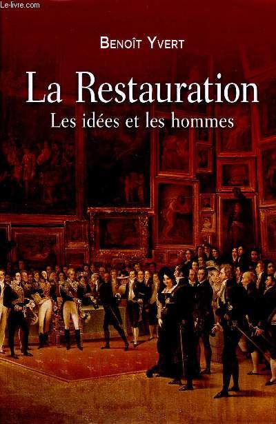 La Restauration - Les ides et les hommes