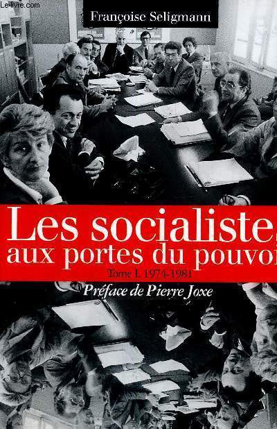 Les socialistes aux portes du pouvoir, tome I : 1974-1981