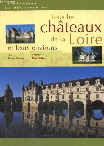 Tous les chteaux de la Loire et leurs environs