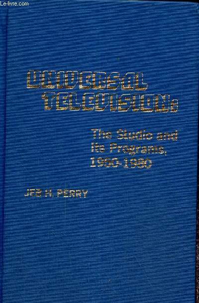 Universal Television : The Studio and Its Programs, 1950-1980