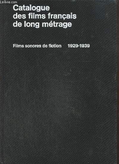 Catalogue des films franais de long mtrage - Films sonores de fiction 1929-1939