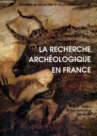 La recherche archologique en France, tome I : Rglementation gnrale