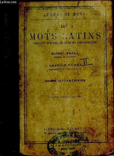 Les mots latins, groups d'aprs le sens et l'tymologie, cours intermdiaire (Collection 