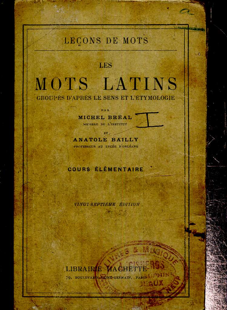 Les mots latins, groups d'aprs le sens et l'tymologie, cours lmentaire (Collection 