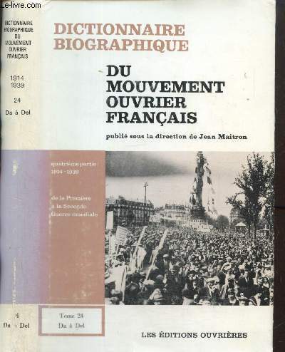 Dictionnaire biographique du mouvement ouvrier franais, quatrime partie : 1914-1939 - De la Premire  la Seconde Guerre Mondiale, tome XXIV (Da  Del)