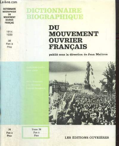 Dictionnaire biographique du mouvement ouvrier franais, quatrime partie : 1914-1939 - De la Premire  la Seconde Guerre Mondiale, tome XXXVIII (Pan  Pinz)