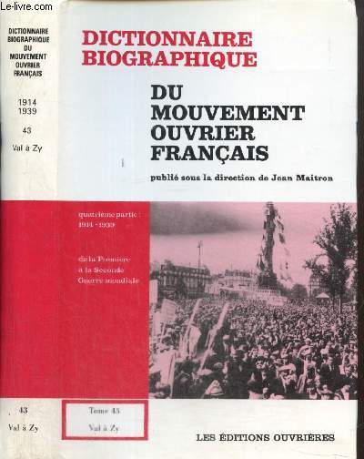 Dictionnaire biographique du mouvement ouvrier franais, quatrime partie : 1914-1939 - De la Premire  la Seconde Guerre Mondiale, tome XXXXIII (Val  Zy)