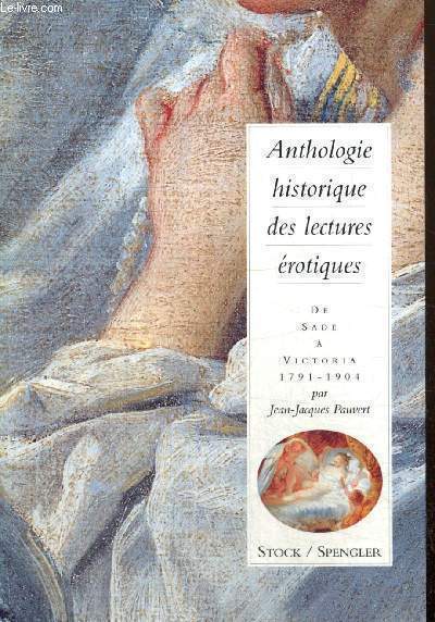 Anthologie historique de lectures rotiques - De Sade  Victoria, 1791-1904
