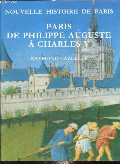 Nouvelle Histoire de Paris de la fin du rgne de Philippe Auguste  la mort de Charles V, 1223-1380