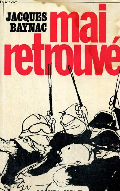 Mai retrouv - Contribution  l'histoire rvolutionnaire du 3 mai au 16 juin 1968