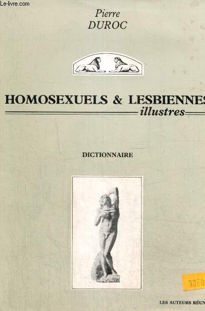 Homosexuels & Lesbiennes illustres - Dictionnaire anecdotique (Collection 