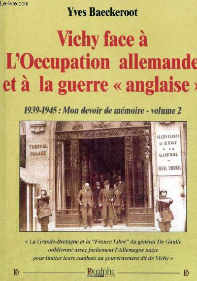1939-1945 : Mon devoir de mmoire, tome II - Vichy face  l'Occupation allemande et  la guerre 