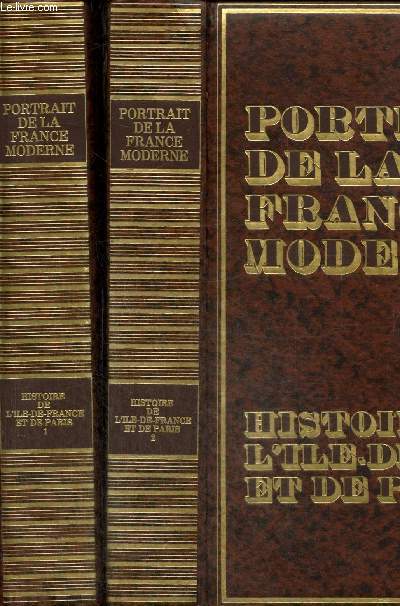 Portrait de la France Moderne : Histoire de l'le-de-France et de Paris, tomes I et II (2 volumes)