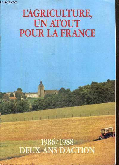 L'Agriculture, un atout pour la France - 1986/1988, deux ans d'action (Supplment  la Lettre du Ministre de l'Agriculture, n'4)