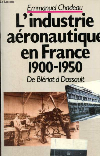 L'industrie aronautique en France 1900-1950 - De Blriot  Dassault