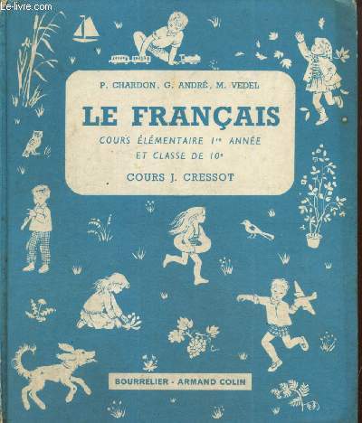 Le Franais, cours lmentaire de 1re anne et classe de 10e - Cours J. Cressot