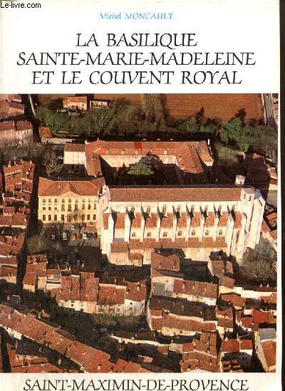 La Basilique Sainte-Marie-Madeleine et le Couvent Royal