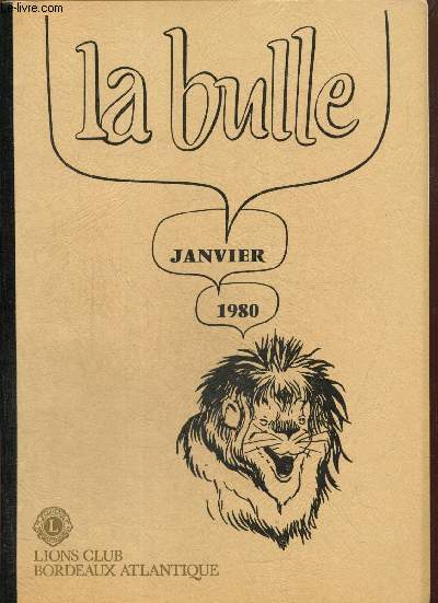 La Bulle (janvier 1980) : Compte-rendu d'activit / La soire annuelle du club / Des nouvelles de la zone / Carnet de l'amiti / Grand prix cycliste Lions du district Sud-Ouest / Tribune libre /...