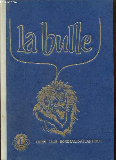 La Bulle (avril 1987) : La France a mille ans / Dcret du Journal Officiel / L'unit au coeur de notre histoire / Les enseignements aux Dauphins / Nouvelle des Lions et de leur famille /...