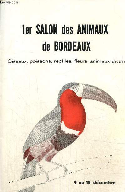 1er salon des animaux de Bordeaux : Oiseaux, poissons, reptiles, fleurs, animaux divers (9 au 18 dcembre)