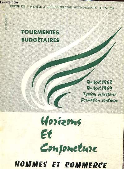 Horizons et conjoncture - Hommes et commerce, 17e annes, n105 : Critique du budget 1968 (Marcel Pellenc) / Le typhon montaire (E. Vindry d'Hinvery) / Critique du budget 1969 (Marcel Pellenc) / ...
