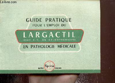 Guide pratique pour l'emploi du Largactil en pathologie mdicale