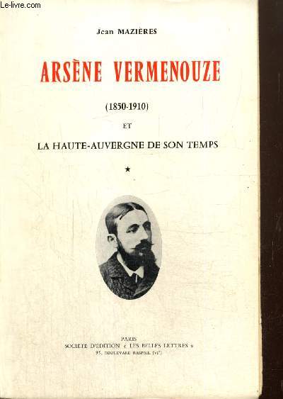 Arsne Vermenouze (1895-1910) et la Haute-Auvergne de son temps, tome I