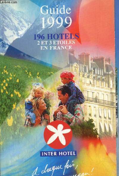 Guide Inter Hotel 1999 : 196 htels 2 et 3 toiles en France