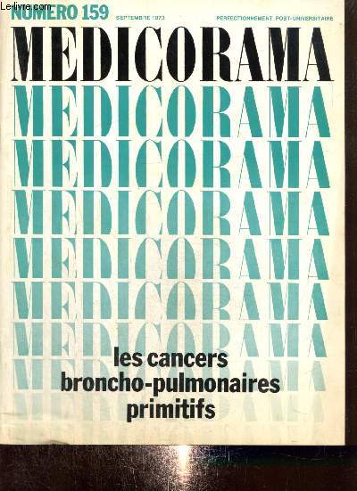 Medicorama, n159 (septembre 1973) : Les cancers broncho-pulmonaires primitifs : Anatomie pathologique / Elments de suspicion / Elments de confirmation du diagnostic / Les syndromes para-noplasiques / Le bilan pr-thrapeutique /...