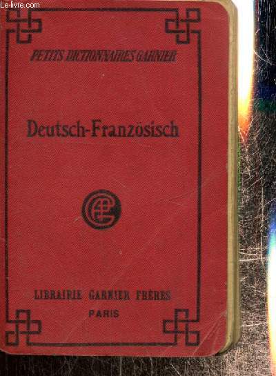 Kleines Wrterbuch Deutsch-Franzsisch enthaltend Alle Gewhnlichen Wrter mit ihrer Abgedildeten Aussprache
