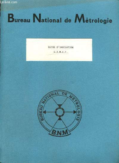 C.O.M.E.T. : Classification sur ordinateur des documents mtrologiques - Guide d'indexation
