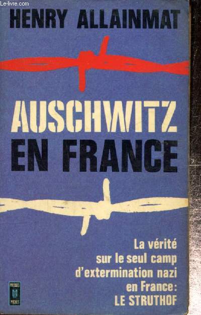 Auschwitz en France - La vrit sur le seul camp d'extermination nazi en France : le Struthof (Presses Pocket n1245)