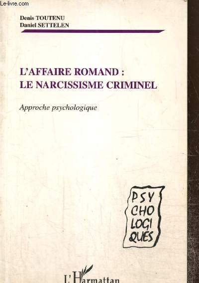 L'affaire Romand : le narcissisme criminel - Approche psychologique