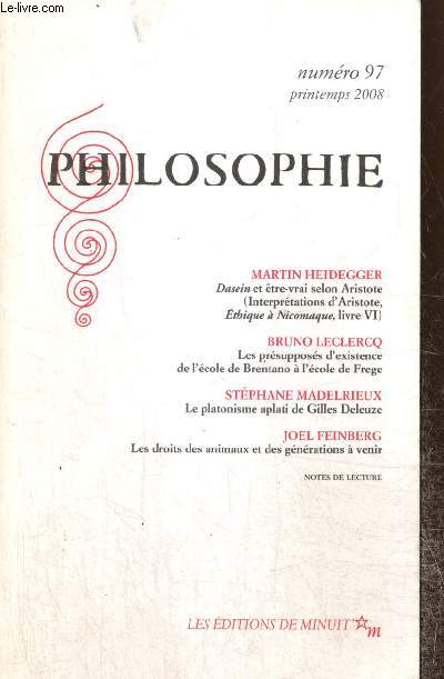 Philosophie, n97 (printemps 2008) : Dasein et tre-vrai selon Artistote (Martin Heidegger) / Le platonisme aplati de Gilles Deleuze (Stphane Madelrieux) / Les droits des animaux et des gnrations  venir (Jol Feinberg) /...