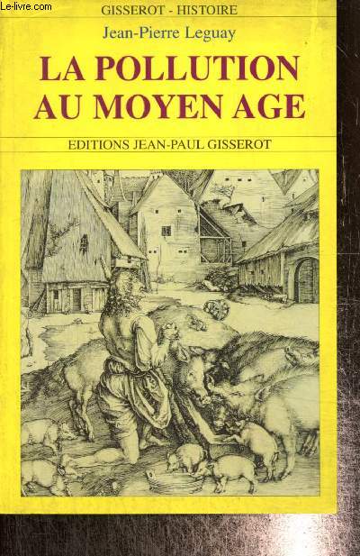 La pollution au Moyen Age dans le royaume de France et dans les grands fiefs (Collection 