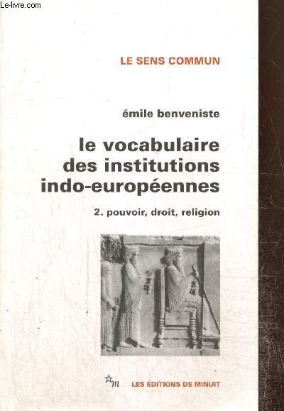 Le vocabulaire des institutions indo-europennes, tome II : Pouvoir, droit, religion