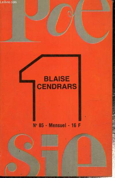 Posie 1, n85 (mars-avril 1981) - Blaise Cendras - Un contemplatif avide (F.-J. Temple) / Soixante-quatorze ans, vraie et fausse biographie / Un contemplatif avide /...