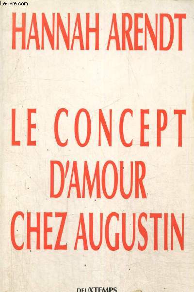 Le concept d'amour chez Augustin - Essais d'interprtation philosophique