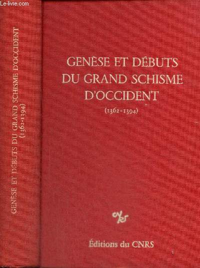 Gense et dbut du grand schisme d'Occident (1362-1394) - Colloque international du CNRS n586, Avignon, 25-28 septembre 1978
