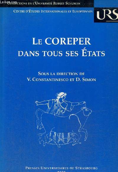 Le COREPER dans tous ses Etats (Collection de l'Universit Robert Schuman)